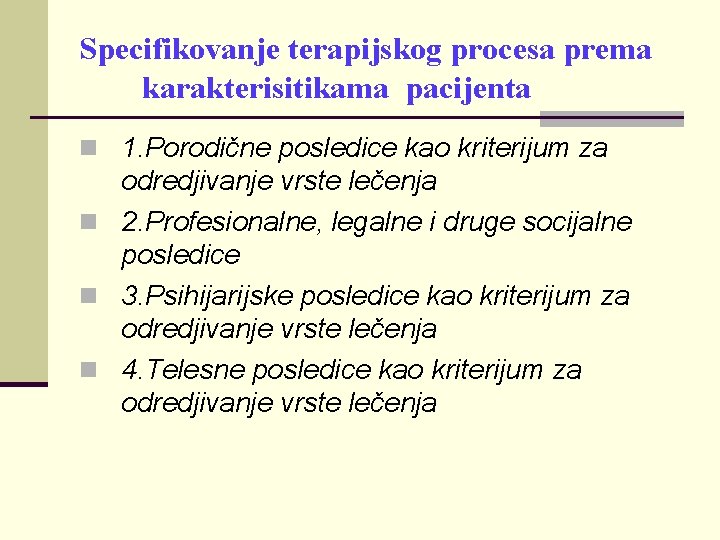 Specifikovanje terapijskog procesa prema karakterisitikama pacijenta n 1. Porodične posledice kao kriterijum za odredjivanje Specifikovanje terapijskog procesa prema karakterisitikama pacijenta n 1. Porodične posledice kao kriterijum za odredjivanje