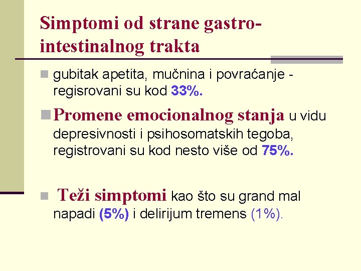 Simptomi od strane gastrointestinalnog trakta n gubitak apetita, mučnina i povraćanje - regisrovani su