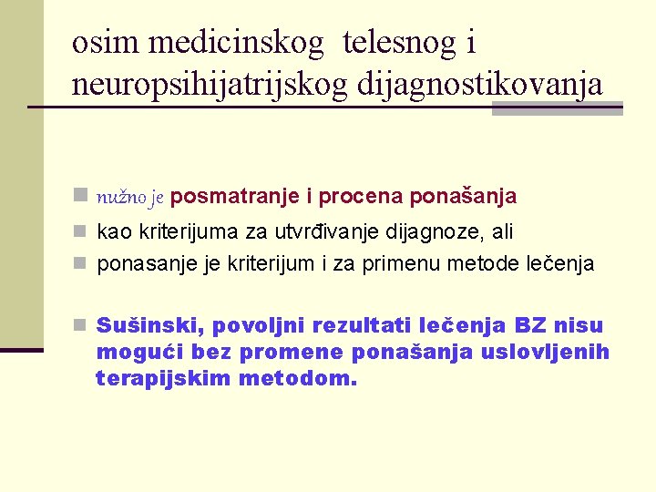 osim medicinskog telesnog i neuropsihijatrijskog dijagnostikovanja n nužno je posmatranje i procena ponašanja n osim medicinskog telesnog i neuropsihijatrijskog dijagnostikovanja n nužno je posmatranje i procena ponašanja n