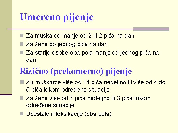 Umereno pijenje n Za muškarce manje od 2 ili 2 pića na dan n