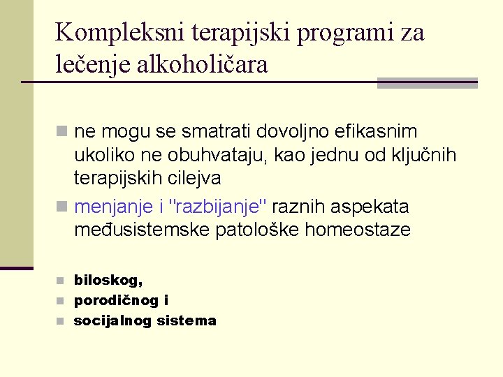 Kompleksni terapijski programi za lečenje alkoholičara n ne mogu se smatrati dovoljno efikasnim ukoliko