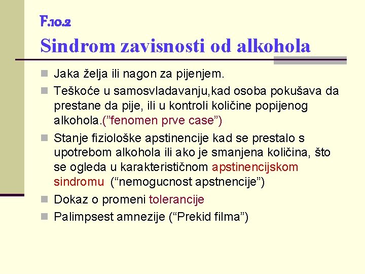 F. 10. 2 Sindrom zavisnosti od alkohola n Jaka želja ili nagon za pijenjem.