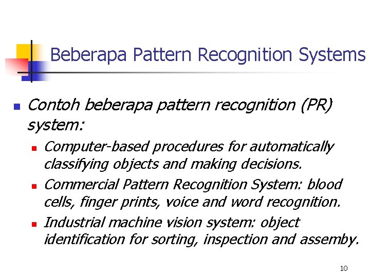 Beberapa Pattern Recognition Systems n Contoh beberapa pattern recognition (PR) system: n n n