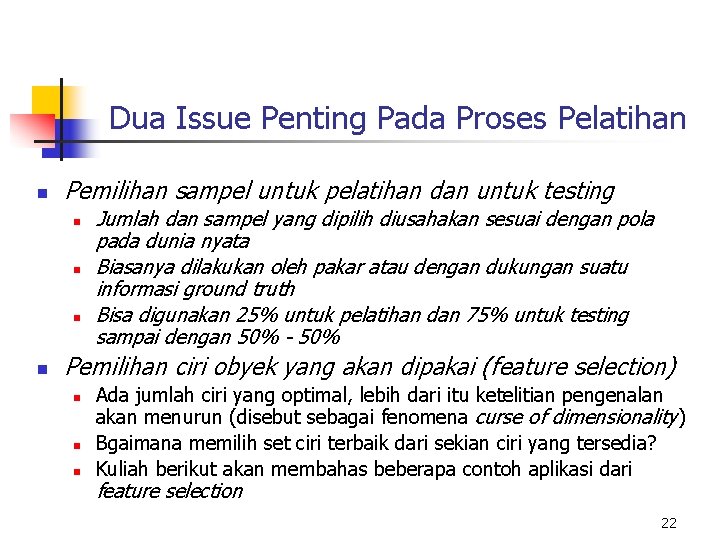 Dua Issue Penting Pada Proses Pelatihan n Pemilihan sampel untuk pelatihan dan untuk testing