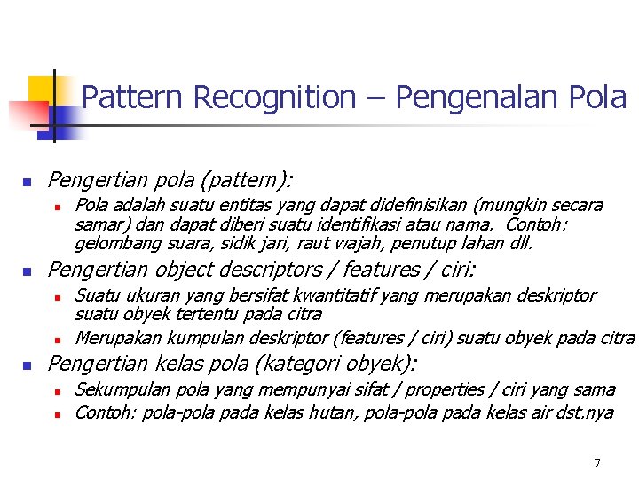 Pattern Recognition – Pengenalan Pola n Pengertian pola (pattern): n n Pengertian object descriptors