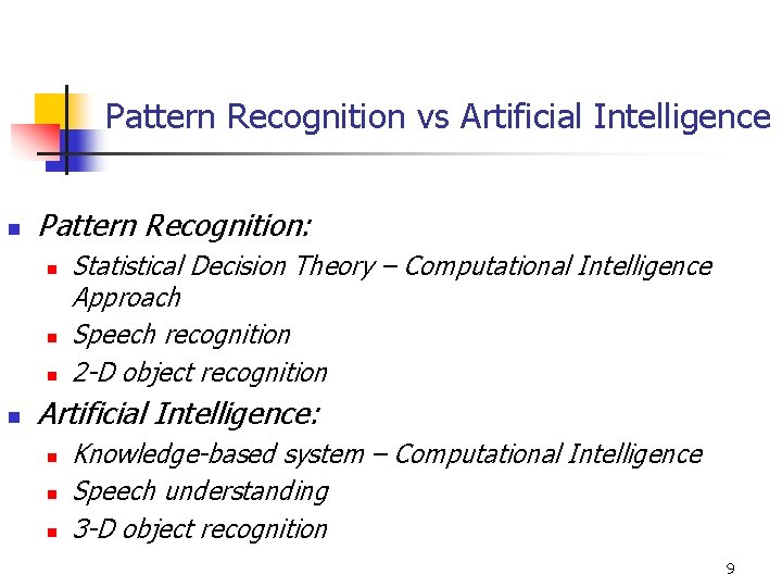 Pattern Recognition vs Artificial Intelligence n Pattern Recognition: n n Statistical Decision Theory –