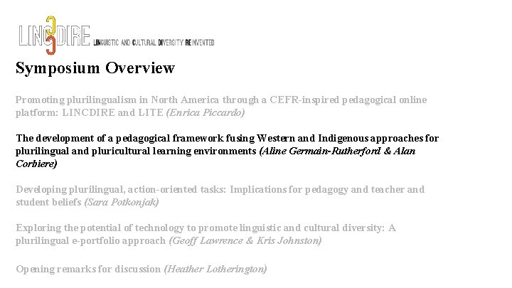 Symposium Overview Promoting plurilingualism in North America through a CEFR-inspired pedagogical online platform: LINCDIRE Symposium Overview Promoting plurilingualism in North America through a CEFR-inspired pedagogical online platform: LINCDIRE