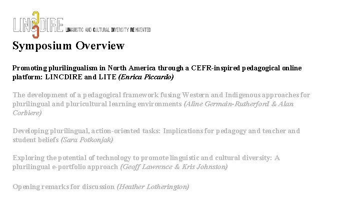 Symposium Overview Promoting plurilingualism in North America through a CEFR-inspired pedagogical online platform: LINCDIRE Symposium Overview Promoting plurilingualism in North America through a CEFR-inspired pedagogical online platform: LINCDIRE