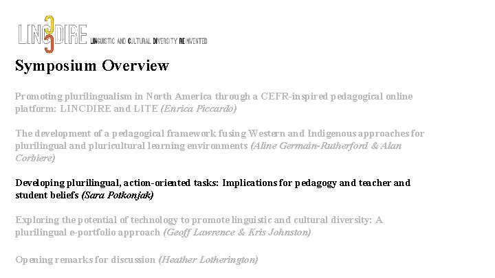 Symposium Overview Promoting plurilingualism in North America through a CEFR-inspired pedagogical online platform: LINCDIRE Symposium Overview Promoting plurilingualism in North America through a CEFR-inspired pedagogical online platform: LINCDIRE