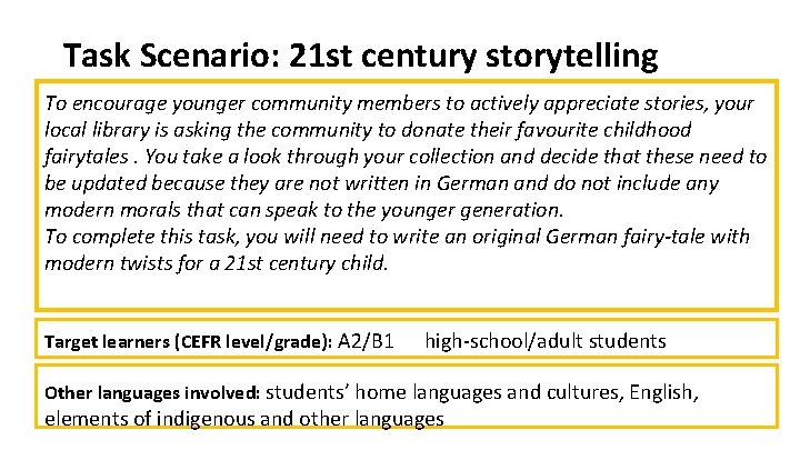 Task Scenario: 21 st century storytelling To encourage younger community members to actively appreciate Task Scenario: 21 st century storytelling To encourage younger community members to actively appreciate