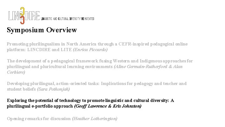 Symposium Overview Promoting plurilingualism in North America through a CEFR-inspired pedagogical online platform: LINCDIRE Symposium Overview Promoting plurilingualism in North America through a CEFR-inspired pedagogical online platform: LINCDIRE