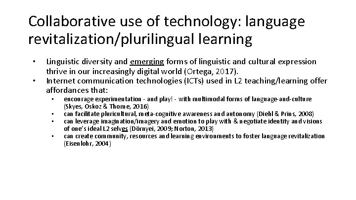 Collaborative use of technology: language revitalization/plurilingual learning • • Linguistic diversity and emerging forms Collaborative use of technology: language revitalization/plurilingual learning • • Linguistic diversity and emerging forms
