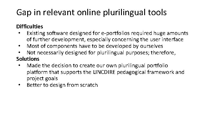 Gap in relevant online plurilingual tools Difficulties • Existing software designed for e-portfolios required Gap in relevant online plurilingual tools Difficulties • Existing software designed for e-portfolios required