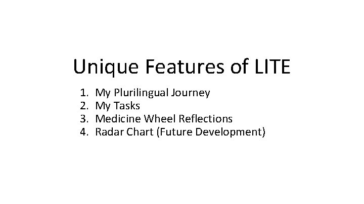 Unique Features of LITE 1. 2. 3. 4. My Plurilingual Journey My Tasks Medicine Unique Features of LITE 1. 2. 3. 4. My Plurilingual Journey My Tasks Medicine