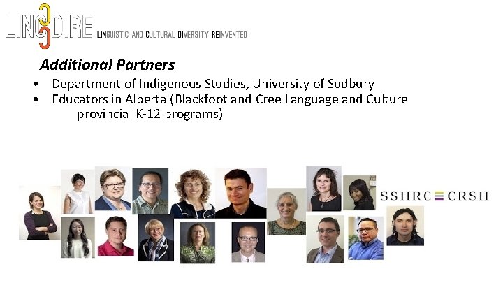 Additional Partners • Department of Indigenous Studies, University of Sudbury • Educators in Alberta Additional Partners • Department of Indigenous Studies, University of Sudbury • Educators in Alberta