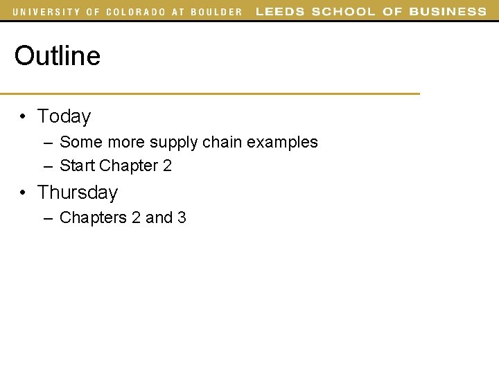 Outline • Today – Some more supply chain examples – Start Chapter 2 •