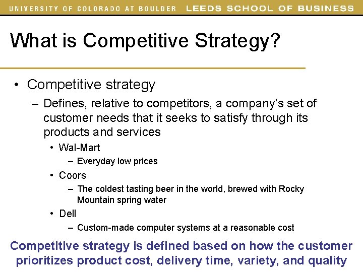 What is Competitive Strategy? • Competitive strategy – Defines, relative to competitors, a company’s