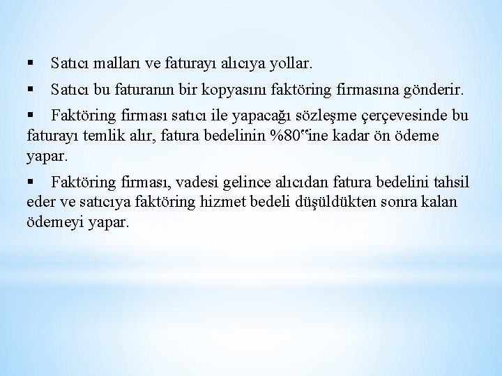  Satıcı malları ve faturayı alıcıya yollar. Satıcı bu faturanın bir kopyasını faktöring firmasına