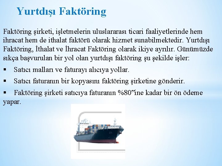 Yurtdışı Faktöring şirketi, işletmelerin uluslararası ticari faaliyetlerinde hem ihracat hem de ithalat faktörü olarak