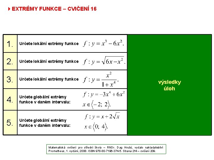 4 EXTRÉMY FUNKCE – CVIČENÍ 16 1. Určete lokální extrémy funkce v bodě 0