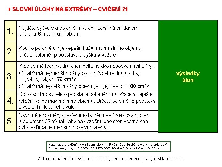 4 SLOVNÍ ÚLOHY NA EXTRÉMY – CVIČENÍ 21 1. Najděte výšku v a poloměr