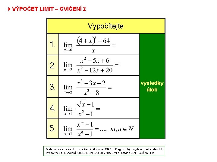 4 VÝPOČET LIMIT – CVIČENÍ 2 Vypočítejte 1. 48 2. 3. výsledky úloh 4.