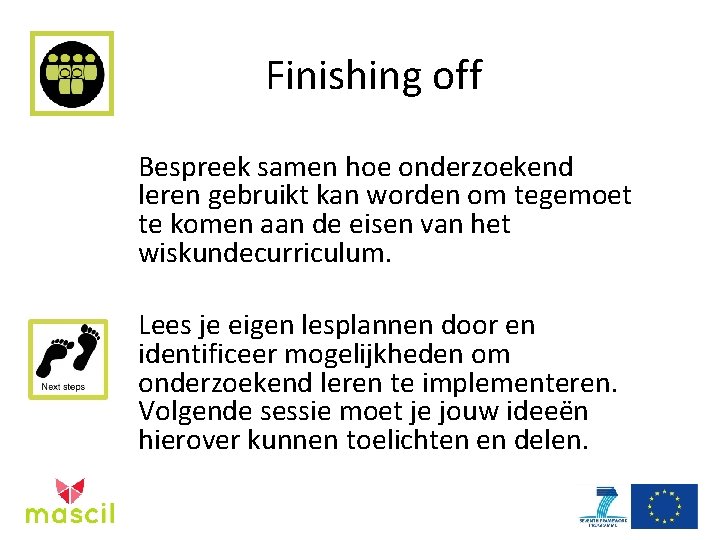 Finishing off Bespreek samen hoe onderzoekend leren gebruikt kan worden om tegemoet te komen