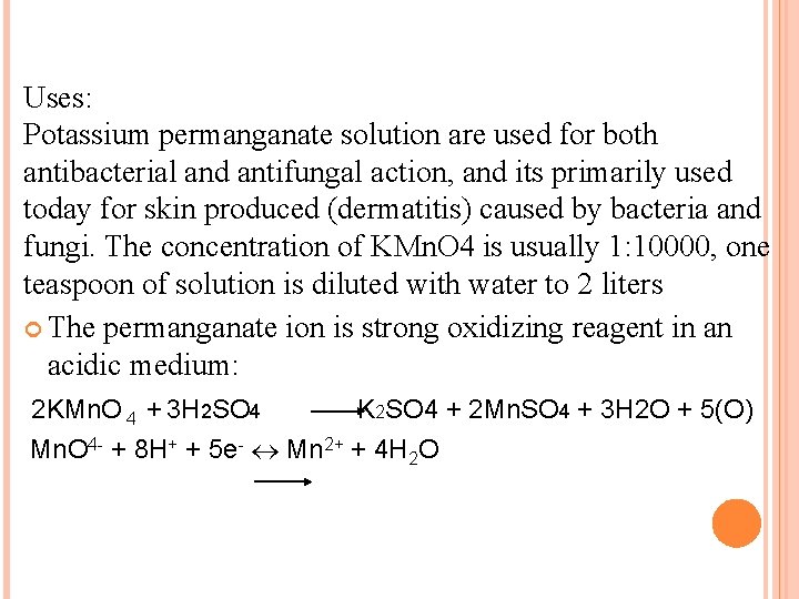 Uses: Potassium permanganate solution are used for both antibacterial and antifungal action, and its