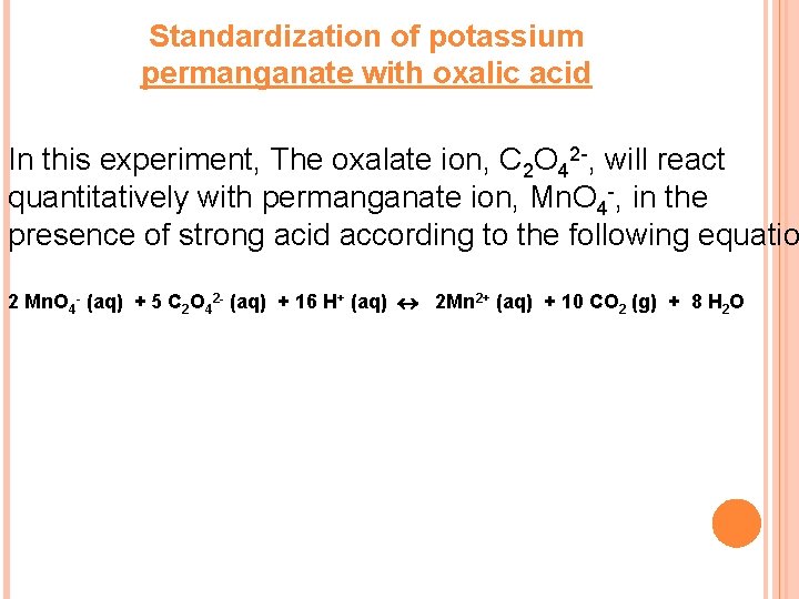Standardization of potassium permanganate with oxalic acid In this experiment, The oxalate ion, C