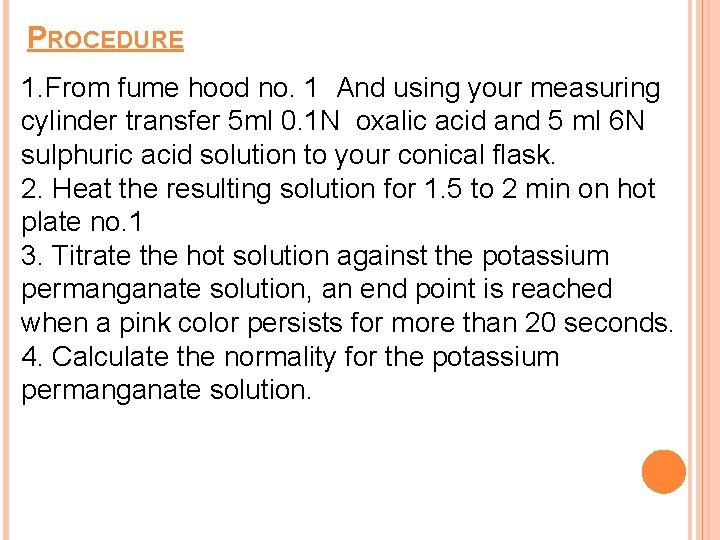 PROCEDURE 1. From fume hood no. 1 And using your measuring cylinder transfer 5