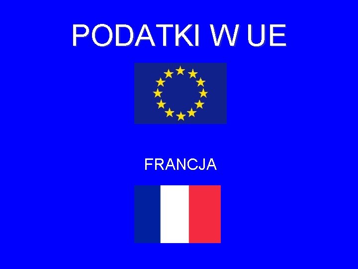 PODATKI W UE FRANCJA PODATKI W UE FRANCJA