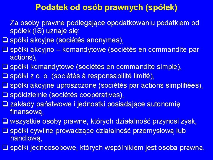 Podatek od osób prawnych (spółek) Za osoby prawne podlegające opodatkowaniu podatkiem od spółek (IS) Podatek od osób prawnych (spółek) Za osoby prawne podlegające opodatkowaniu podatkiem od spółek (IS)
