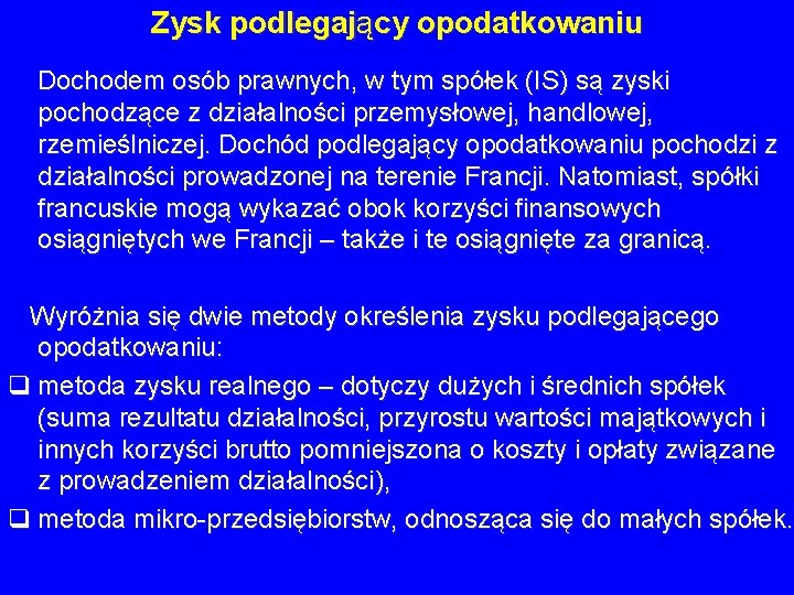 Zysk podlegający opodatkowaniu Dochodem osób prawnych, w tym spółek (IS) są zyski pochodzące z Zysk podlegający opodatkowaniu Dochodem osób prawnych, w tym spółek (IS) są zyski pochodzące z