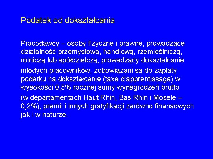 Podatek od dokształcania Pracodawcy – osoby fizyczne i prawne, prowadzące działalność przemysłową, handlową, Podatek od dokształcania Pracodawcy – osoby fizyczne i prawne, prowadzące działalność przemysłową, handlową,