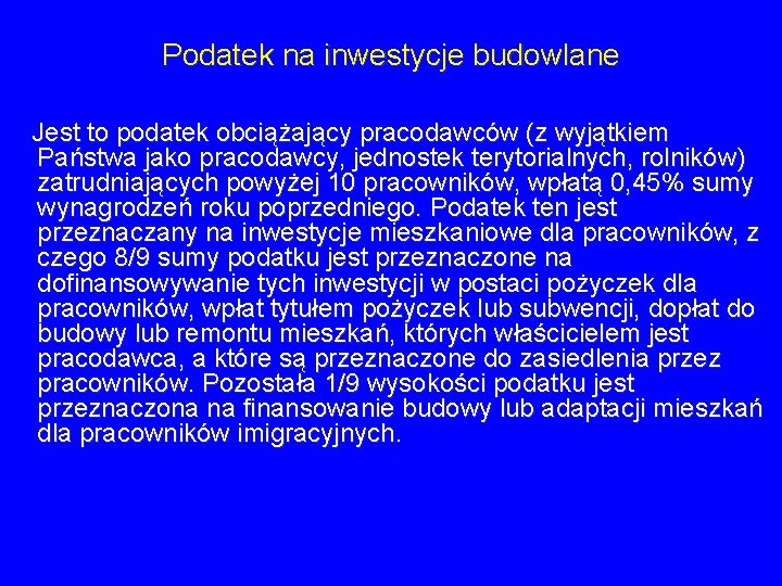 Podatek na inwestycje budowlane Jest to podatek obciążający pracodawców (z wyjątkiem Państwa jako pracodawcy, Podatek na inwestycje budowlane Jest to podatek obciążający pracodawców (z wyjątkiem Państwa jako pracodawcy,