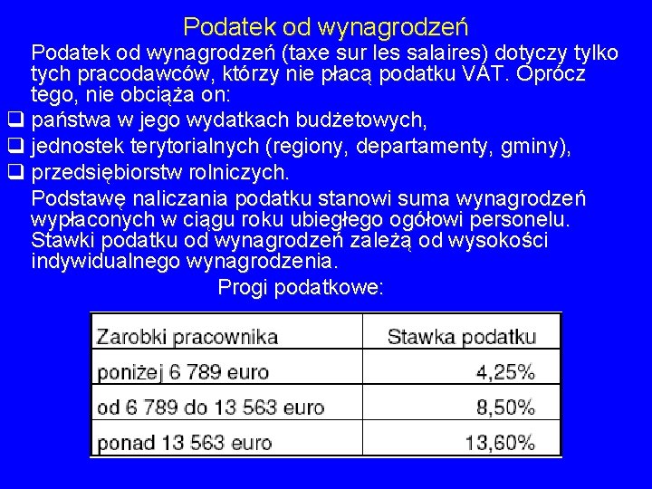 Podatek od wynagrodzeń (taxe sur les salaires) dotyczy tylko tych pracodawców, którzy nie płacą Podatek od wynagrodzeń (taxe sur les salaires) dotyczy tylko tych pracodawców, którzy nie płacą