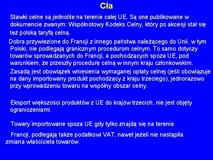 Cła Stawki celne są jednolite na terenie całej UE. Są one publikowane w dokumencie Cła Stawki celne są jednolite na terenie całej UE. Są one publikowane w dokumencie