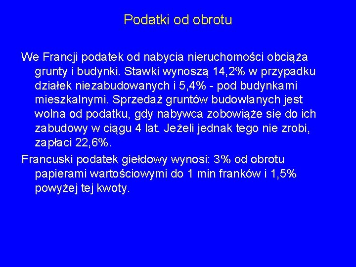 Podatki od obrotu We Francji podatek od nabycia nieruchomości obciąża grunty i budynki. Stawki Podatki od obrotu We Francji podatek od nabycia nieruchomości obciąża grunty i budynki. Stawki