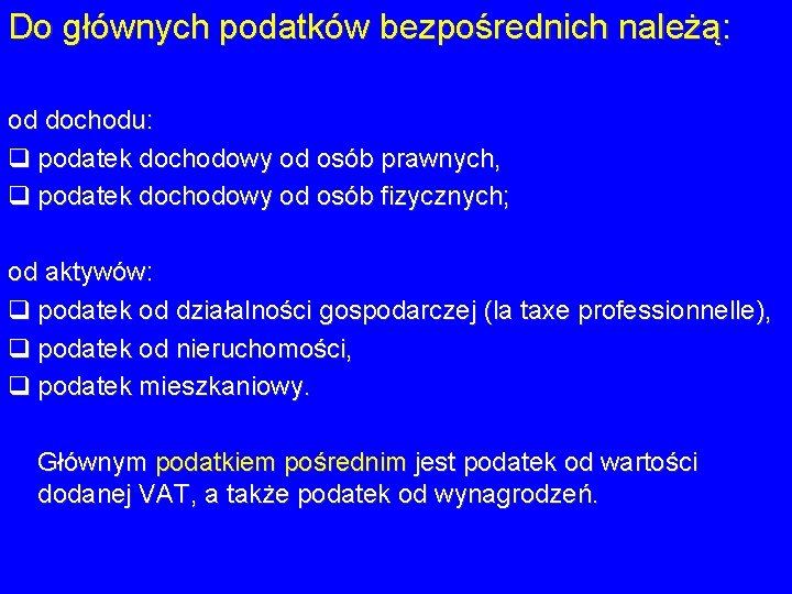 Do głównych podatków bezpośrednich należą: od dochodu: q podatek dochodowy od osób prawnych, q Do głównych podatków bezpośrednich należą: od dochodu: q podatek dochodowy od osób prawnych, q