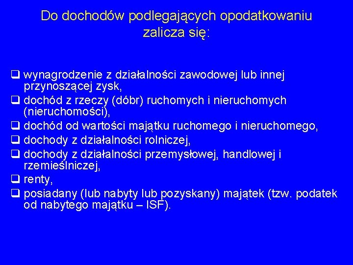 Do dochodów podlegających opodatkowaniu zalicza się: q wynagrodzenie z działalności zawodowej lub innej przynoszącej Do dochodów podlegających opodatkowaniu zalicza się: q wynagrodzenie z działalności zawodowej lub innej przynoszącej