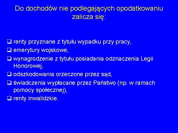 Do dochodów nie podlegających opodatkowaniu zalicza się: q renty przyznane z tytułu wypadku przy Do dochodów nie podlegających opodatkowaniu zalicza się: q renty przyznane z tytułu wypadku przy