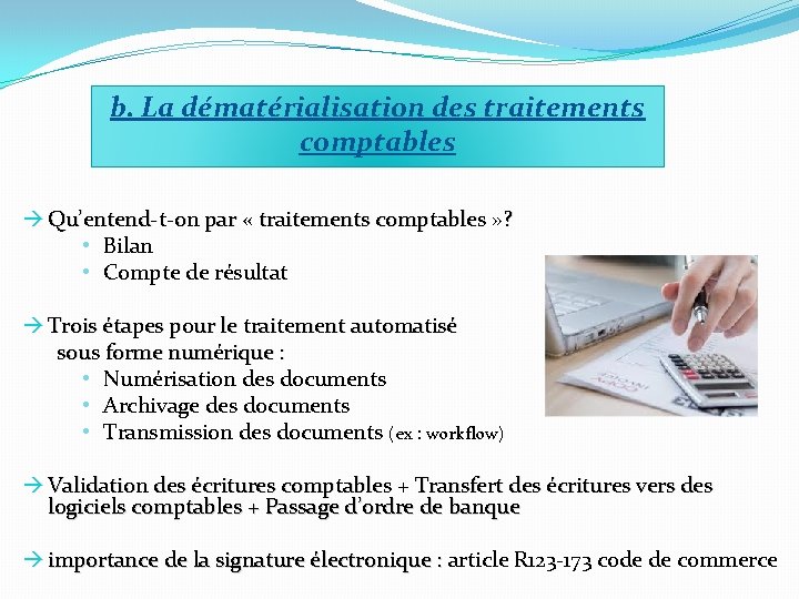 b. La dématérialisation des traitements comptables Qu’entend-t-on par « traitements comptables » ? •