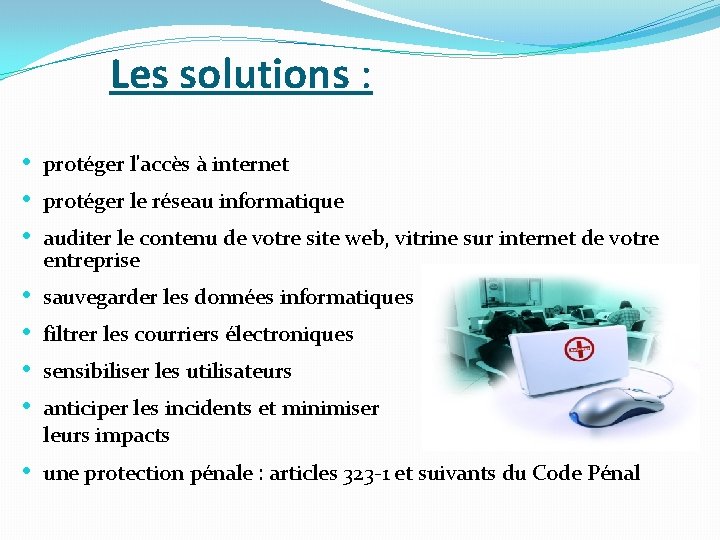 Les solutions : • • • protéger l'accès à internet • • sauvegarder les