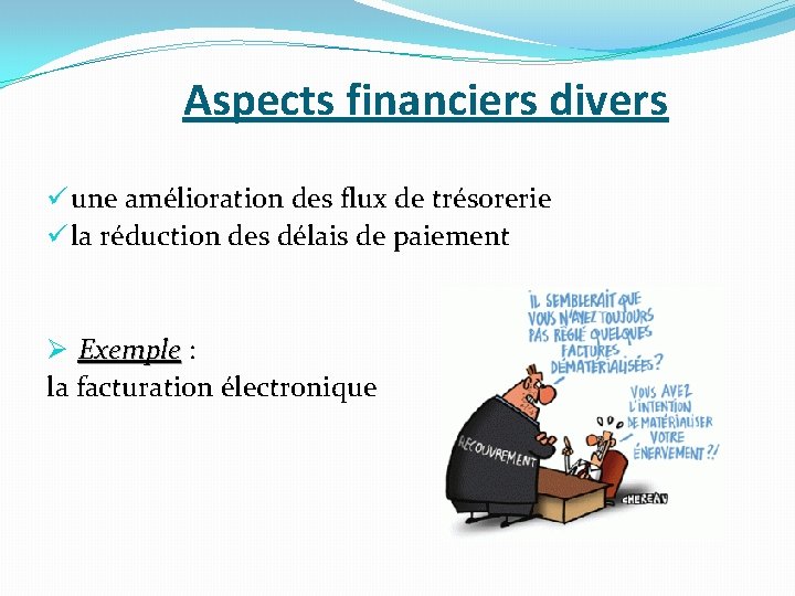 Aspects financiers divers ü une amélioration des flux de trésorerie ü la réduction des