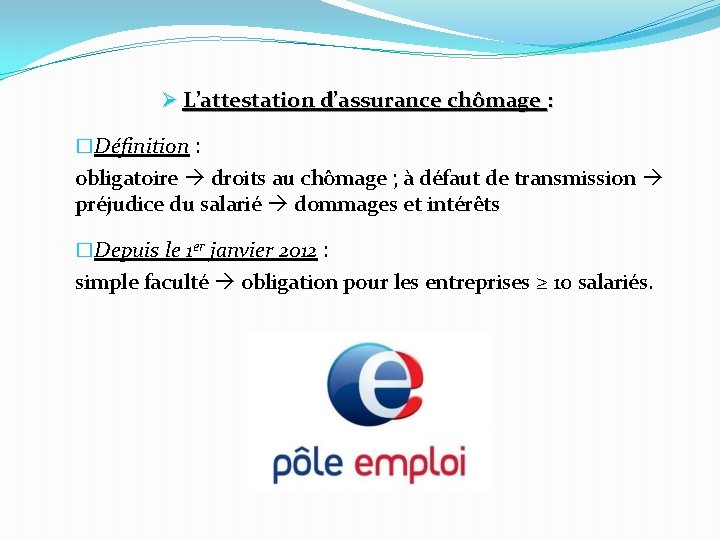 Ø L’attestation d’assurance chômage : �Définition : obligatoire droits au chômage ; à défaut
