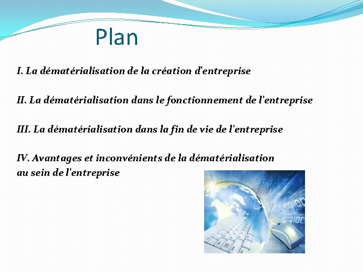 Plan I. La dématérialisation de la création d'entreprise II. La dématérialisation dans le fonctionnement