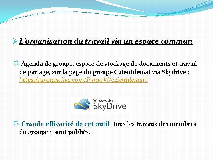 Ø L’organisation du travail via un espace commun R Agenda de groupe, espace de