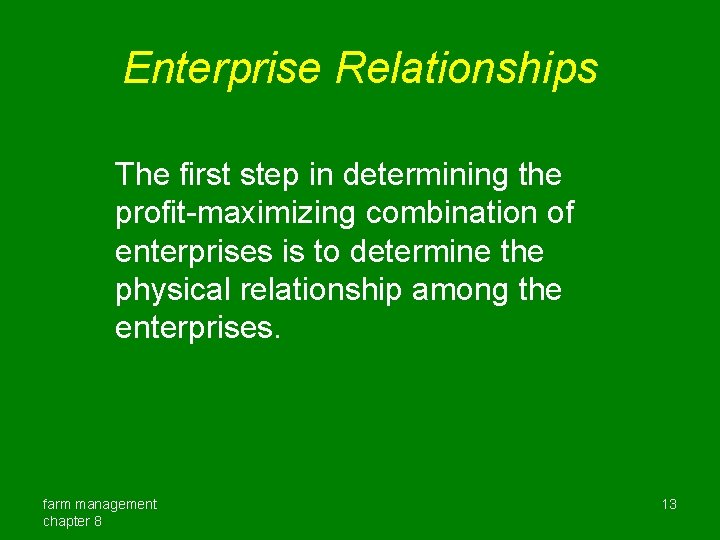 Enterprise Relationships The first step in determining the profit-maximizing combination of enterprises is to