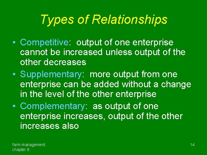 Types of Relationships • Competitive: output of one enterprise cannot be increased unless output