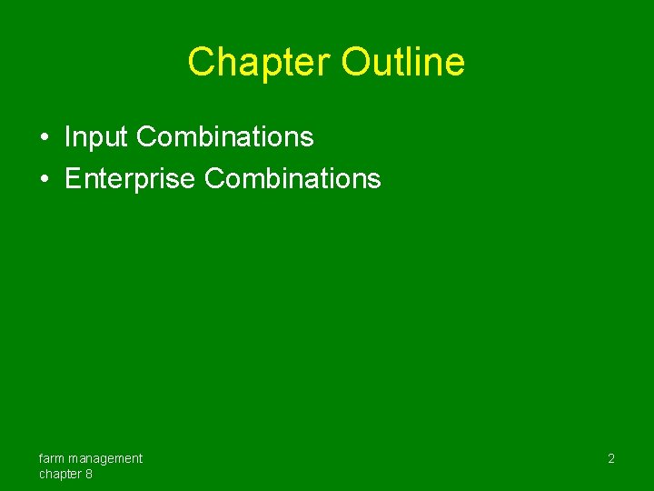 Chapter Outline • Input Combinations • Enterprise Combinations farm management chapter 8 2 Chapter Outline • Input Combinations • Enterprise Combinations farm management chapter 8 2